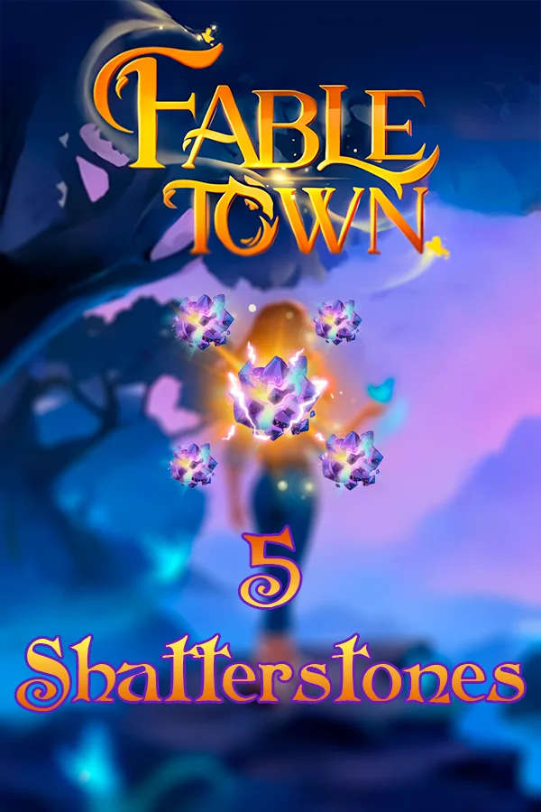 5 Shatterstones | Fable Town