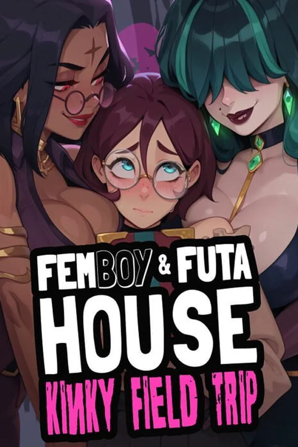 FEMBOY FUTA HOUSE - Kinky Field Trip