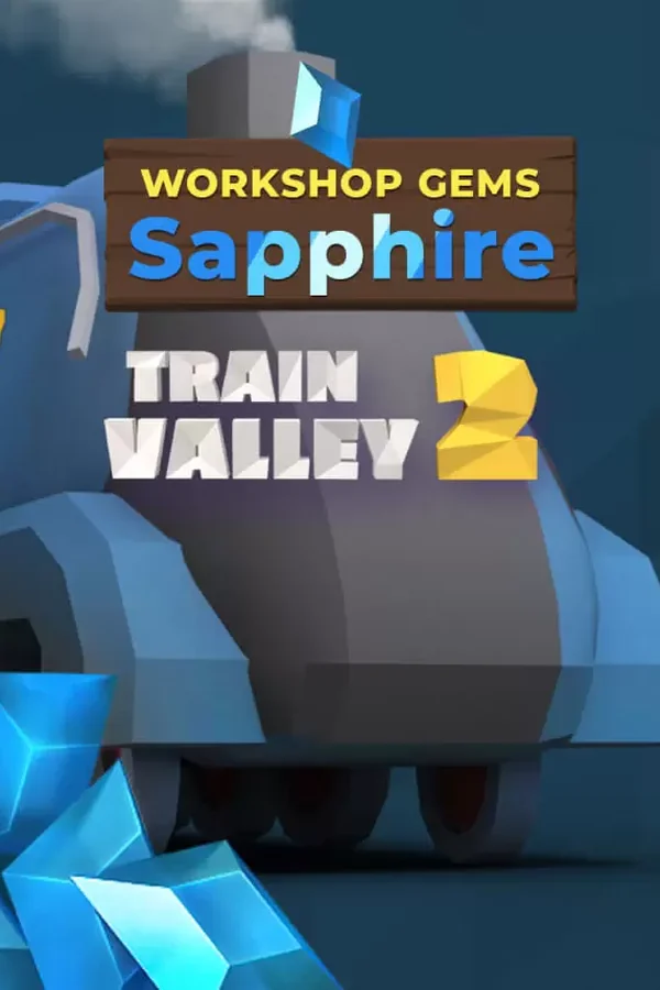 Train Valley 2: Workshop Gems – Sapphire Steam ключ WW (Global)